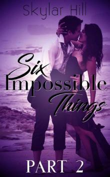 Six Impossible Things Part Two