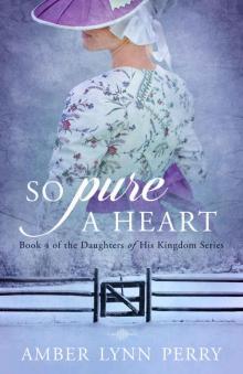 So Pure a Heart (Daughters of His Kingdom Book 4)