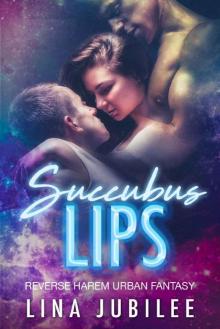 Succubus Lips: Reverse Harem Urban Fantasy (Succubus Sirens Book 1)