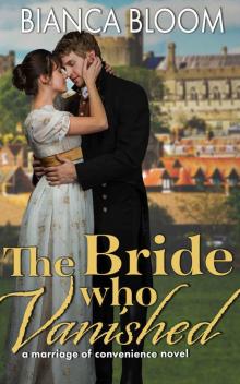 The Bride who Vanished_A Romance of Convenience Regency Romance