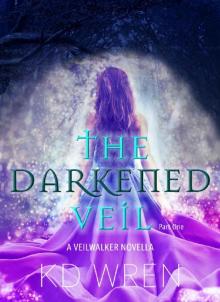 The Darkened Veil - Part One (Veilwalker)