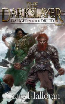 The Darkslayer: Book 04 - Danger and the Druid