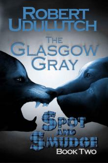 The Glasgow Gray: Spot and Smudge - Book 2