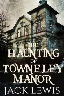 The Haunting of Towneley Manor