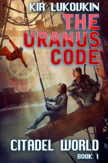 The URANUS Code (Citadel World Book #1)