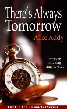 There's Always Tomorrow (Immortal Series)