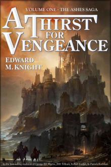 A Thirst for Vengeance (The Ashes Saga, Volume 1)