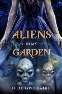 Aliens In My Garden