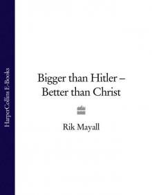 Bigger than Hitler - Better than Christ