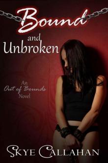 Bound and Unbroken