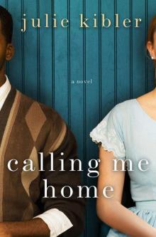 Calling Me Home: A Novel