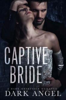 Captive Bride: A Dark Obsession Romance