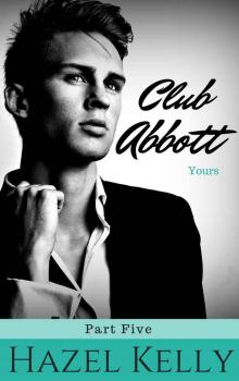 Club Abbott: Yours (Club Abbott Series, #5)