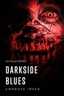 Darkside Blues: An Occult Thriller (The Ulrich Files Book 3)