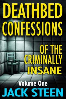 Deathbed Confessions of the Criminally Insane