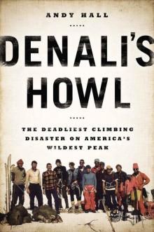 Denali's Howl: The Deadliest Climbing Disaster on America's Wildest Peak