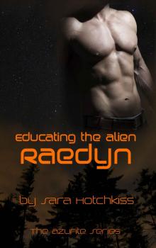 Educating the Alien: Raedyn (The Azurite Series Book 1)