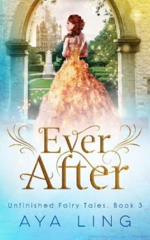 Ever After (Unfinished Fairy Tales Book 3)