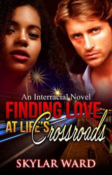 Finding Love At Life's Crossroads: An Interracial Novel