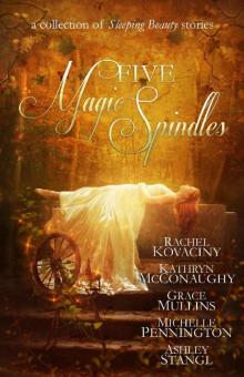 Five Magic Spindles: A Collection of Sleeping Beauty Stories