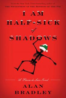 I Am Half-Sick of Shadows: A Flavia de Luce Novel