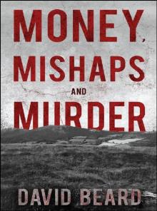 Money, Mishaps and Murder