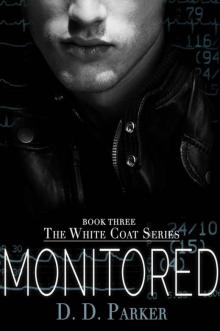 Monitored (The White Coat Series Book 3)