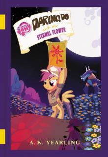 My Little Pony - Daring Do and the Eternal Flower