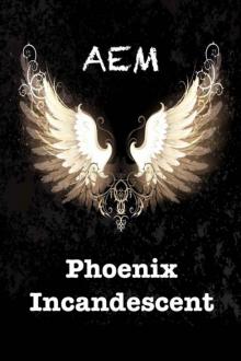 Phoenix Incandescent (Endeavor Series Book 1)