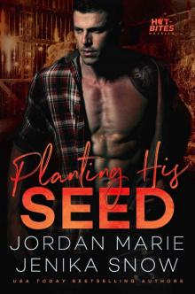 Planting His Seed (Hot-Bites Novella)