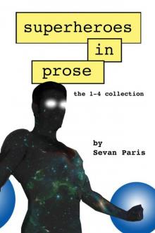 Superheroes in Prose: The 1-4 Collection