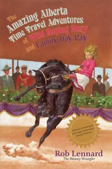 The Amazing Alberta Time Travel Adventures of Wild Roping Roxy and Family Day Ray