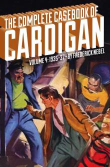 The Complete Casebook of Cardigan, Volume 4: 1935-37