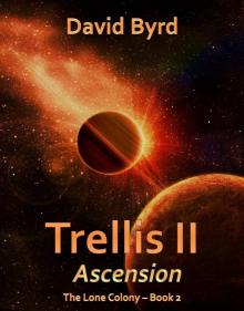 Trellis II Ascension (The Lone Colony Book 2)