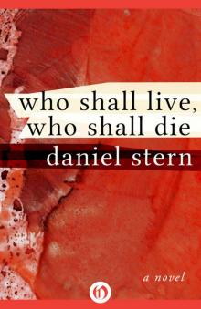 Who Shall Live, Who Shall Die: A Novel