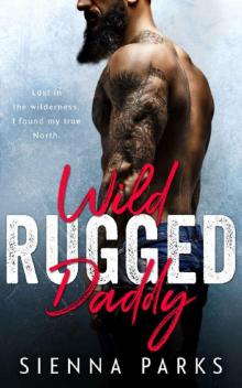 Wild Rugged Daddy - A Single Daddy Mountain Man Romance