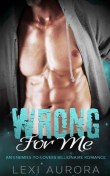 Wrong for Me: An Enemies-to-Lovers Billionaire Romance