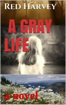 A Gray Life: a novel