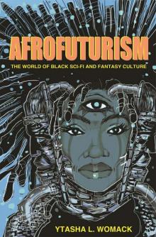 Afrofuturism: The World of Black Sci-Fi and Fantasy Culture