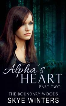 Alpha's Heart: Part Two (The Boundary Woods Book 2)