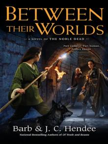 Between Their Worlds_A Novel of the Noble Dead