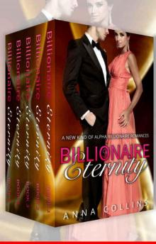 Billionaire Eternity: The Alpha Billionaire Romance Complete Series (3 Full-Length Box Sets Included): An Alpha Billionaire Romance Box Set