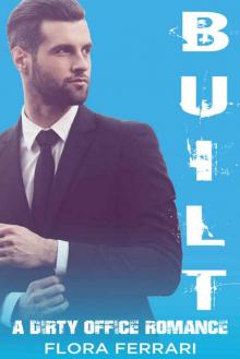 Built: A Dirty Office Romance (A Man Who Knows What He Wants #3)