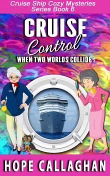 Cruise Control (Cruise Ship Christian Cozy Mysteries Series Book 6)