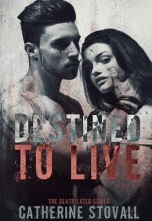 Destined to Live (The Death Eater Series Book 2)