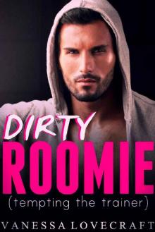 Dirty Roomie (Tempting the Trainer)