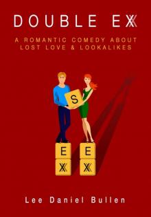 Double Ex: A Romantic Comedy about Lost Love & Lookalikes