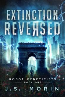 Extinction Reversed (Robot Geneticists Book 1)