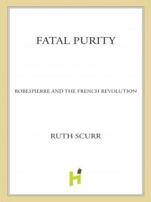 Fatal Purity: Robespierre and the French Revolution