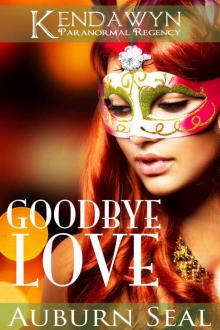 Goodbye Love (Kendawyn Paranormal Regency)